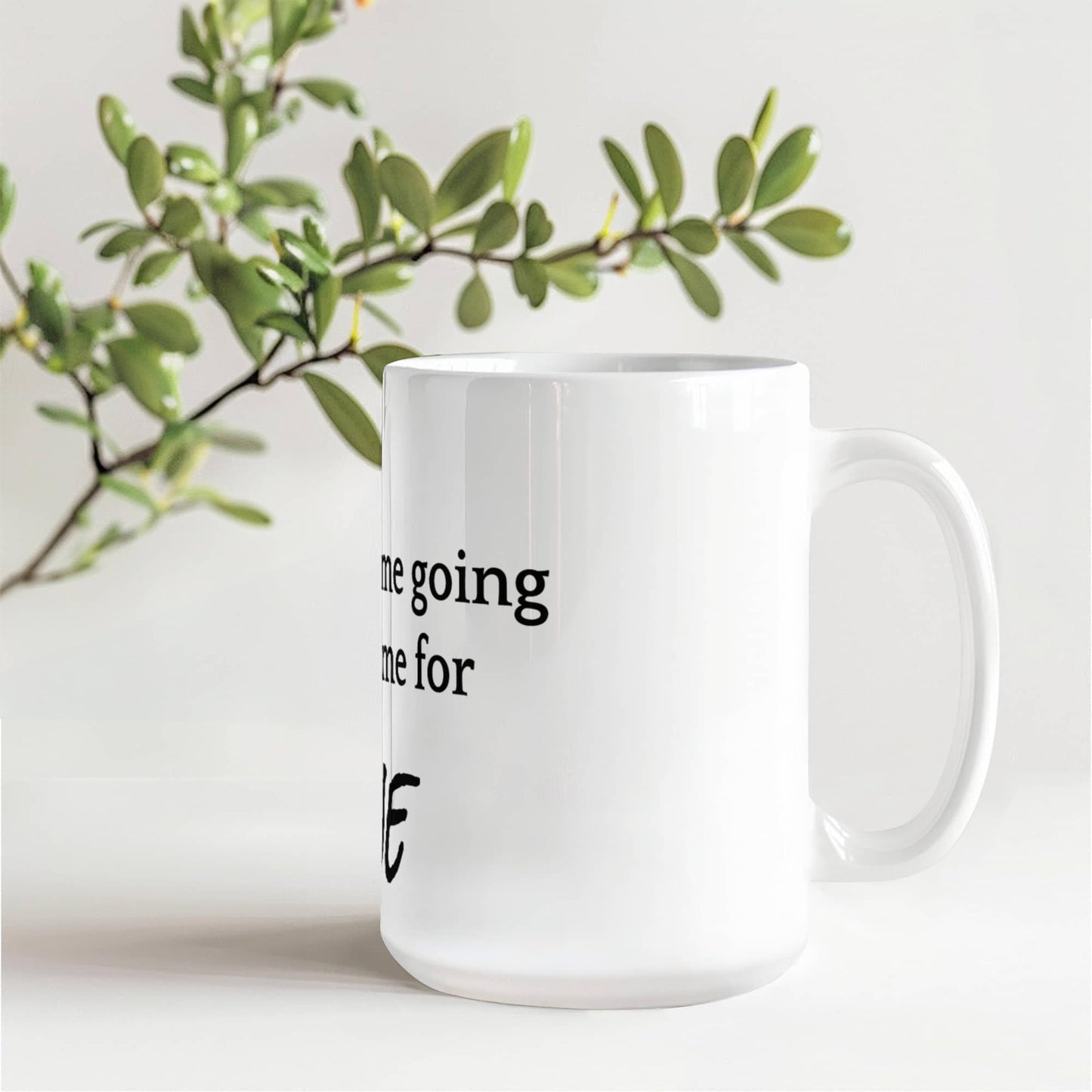 Coffee keeps me going until it's time for Wine!